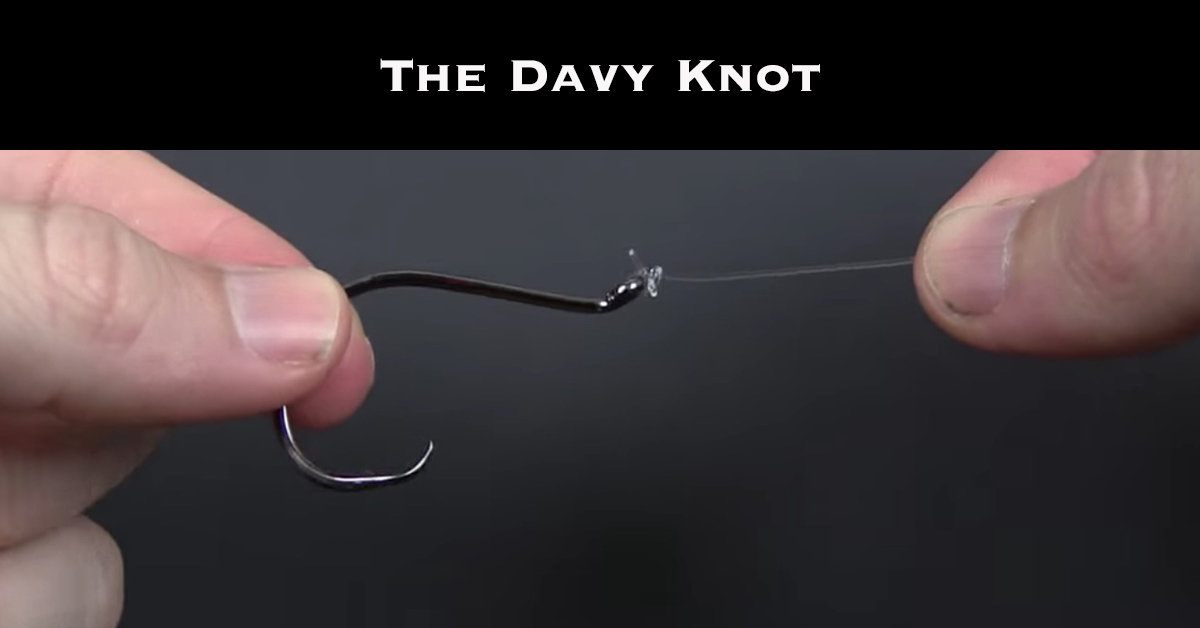 The Davy Knot: Is This The Quickest & Strongest Fishing Knot?