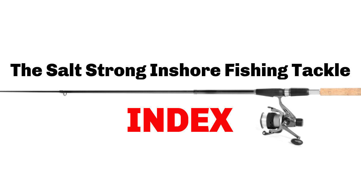The Salt Strong Inshore Fishing Tackle Index (Best Value